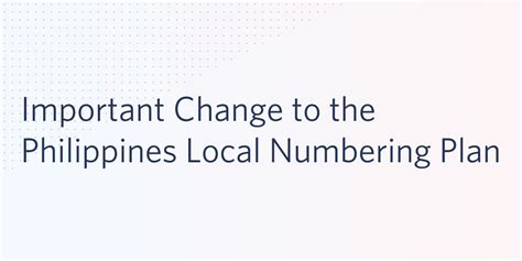 Important Change to the Philippines Local Numbering Plan.